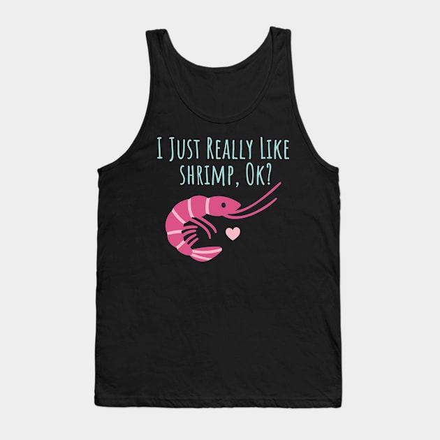 I JUST REALLY LIKE SHIRMP OKAY Tank Top by Lin Watchorn 